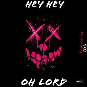 Picture for song 'HEY HEY OH LORD' by artist 'OXB'