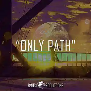 Picture for song 'Only Path' by artist 'BMusicProductions'