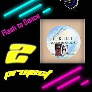 Picture for song 'Flash to Dance' by artist '2 Project'