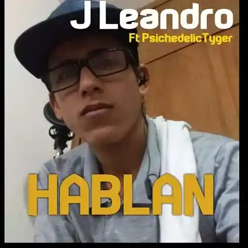 Picture for song 'Hablan - J Leandro ft Psichedelic Tyger - master' by artist 'J Leandro'