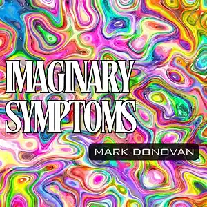 Picture for song 'Imaginary Symptoms' by artist 'Mark Donovan'