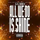 Picture for song 'LilMike - All We Do Is Shine' by artist 'LilMike317'