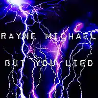 Picture for song 'But You Lied' by artist 'Rayne Michael'