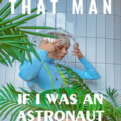 Picture for song 'If I Was An Astronaut' by artist 'That Man'