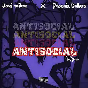 Picture for song 'ANTISOCIAL (remix) ft. Phoenix dallars' by artist 'Jozi milez'
