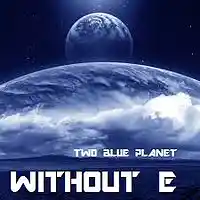 Picture for song 'TWO BLUE PLANETS' by artist 'WITHOUT E'