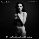 Picture for song 'Born 2 Sin - FoodShelterAndClothing' by artist 'foodshelterandclothing'