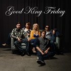 Picture for song 'I Know' by artist 'Good King Friday'