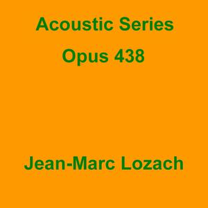 Picture for song 'Acoustic Series Opus 438' by artist 'Jean-Marc Lozach'