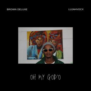 Picture for song 'LujahVocx ft Brown Deluxe- Oh My God'o' by artist 'LujahVocx'