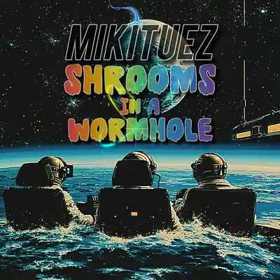 Picture for song '(FREE DL) Shrooms In A Wormhole' by artist 'MikiTuez'