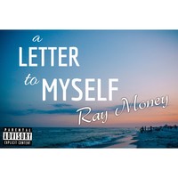 Picture for song 'Ray Money - Letter To Myself' by artist 'RayMoney1'