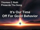 Picture for song 'Its Our Time Off For Good Behavior' by artist 'Thomas C Roth'