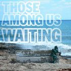 Picture for song 'Waiting' by artist 'Those Among Us'