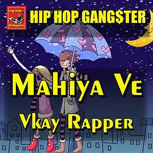 Picture for song 'VKAY - Mahiya Ve LATEST Video Song 2021 _ Just For' by artist 'Vkay Rapper'