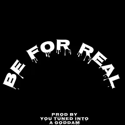Picture for song '@@MASTRE - BE FORREAL' by artist 'YOU-TUNED-INTO-A-GODDAM-STOOPID-SWAGG-EXCLUSIVE'