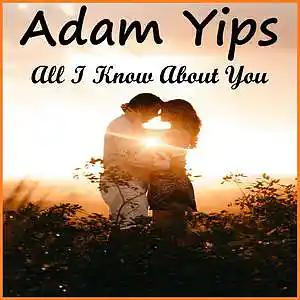 Picture for song 'All I Know About You' by artist 'Adam Yips'
