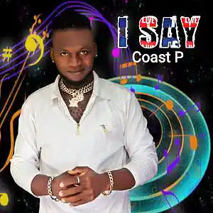 Picture for song 'Coast P - I say' by artist 'Coast P'