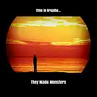 Picture for song 'Time to Breathe (feat. Sharon O'Brien)' by artist 'TheyMadeMonsters'