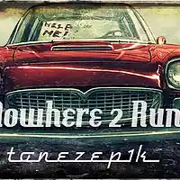 Picture for song 'NOWHERE 2 RUN' by artist 'TONEzEp1K Pro'