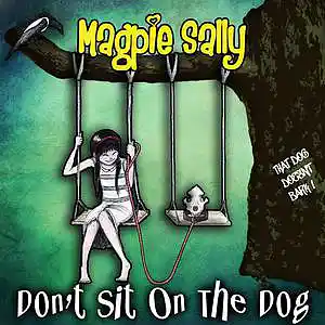 Picture for song 'Don't sit on the dog' by artist 'Magpie Sally'