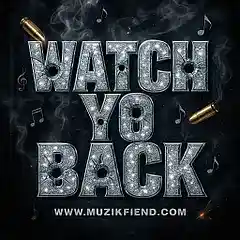 Picture for song 'Watch Yo Back' by artist 'Muzik-Fiend'