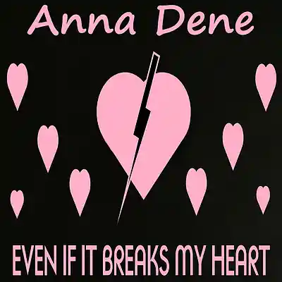 Picture for song 'Even If It Breaks My Heart' by artist 'Anna Dene'