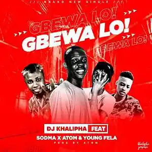 Picture for song 'GBEWA LO - Dj Khalipha X Sodma x Atom X Young Fell' by artist 'DJ KHALIPHA'