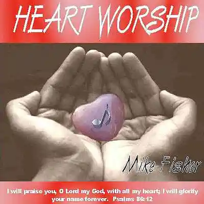 Picture for song 'Heart Worship Song 8' by artist 'Mike Fisher'