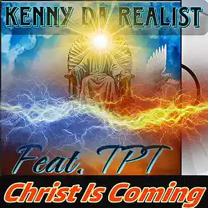 Picture for song 'Kenny Da Realist - Christ Is Coming ft. TPT' by artist 'Kenny Da Realist'