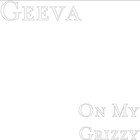 Picture for song 'Geeva - on my grizzy' by artist 'geeva'