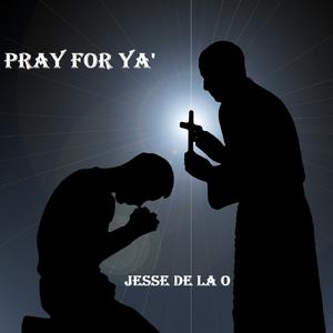 Picture for song 'I Pray For Ya' by artist 'Jesse De La O'
