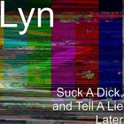 Picture for song 'Suck A Dick, and Tell A Lie Later - The Beats' by artist 'Lyn (The Diva Lyn)'