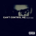 Picture for song 'Can't Control Me' by artist 'TriFire'