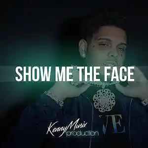 Picture for song 'Show Me The Face' by artist 'KenNYMusix'