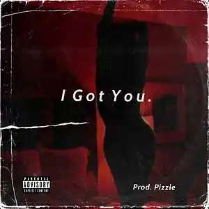 Picture for song 'I Got You' by artist 'Prod. Pizzle'