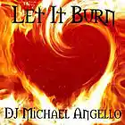 Picture for song 'Let it Burn Original Instrumental' by artist 'DJ Michael Angello'