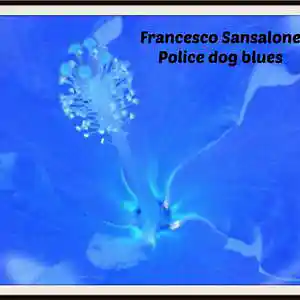 Picture for song 'police dog blues' by artist 'Francesco Sansalone'