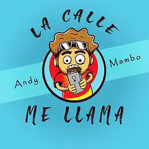 Picture for song 'La Calle Me LLama X Andy Mambo (Trap Latino)' by artist 'Andy mambo'