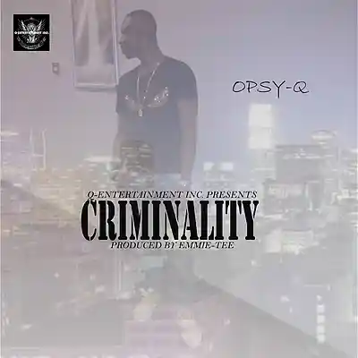 Picture for song 'Criminality' by artist 'Opsy-Q'