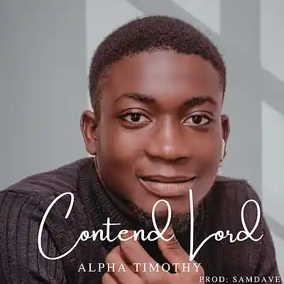 Picture for song '2. Contend Lord By Alpha Timothy_084700' by artist 'ALPHA TIMOTHY'
