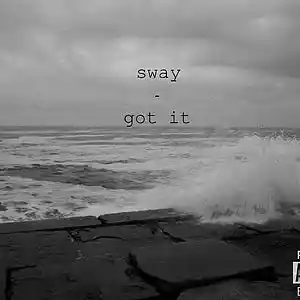 Picture for song 'sway - got it' by artist 'sway'