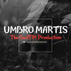 Picture for song 'UMBRO MARTIS' by artist 'The BadFM Production'
