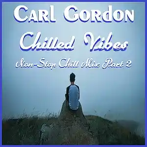 Picture for song 'Chilled Vibes - Non-Stop Chill Mix Part 2' by artist 'Carl Gordon'