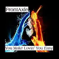 Picture for song 'You Make Lovin You Easy' by artist 'FrontAxle'