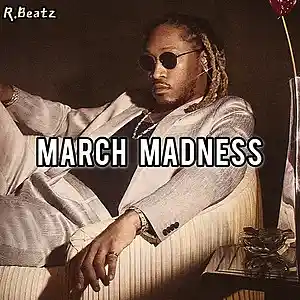 Picture for song 'Future x Southside Type Beat - "March Madness"' by artist 'R.Beatz'