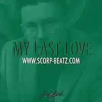 Picture for song 'SCORP BEATZ - MY LAST LOVE' by artist 'Scorp Beatz'