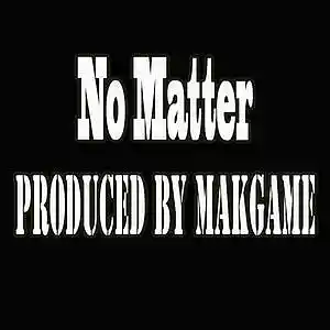 Picture for song 'No Matter (Makgame Original Mix)' by artist 'Makgame'
