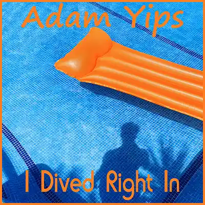 Picture for song 'I Dived Right In' by artist 'Adam Yips'
