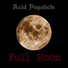 Picture for song 'Acid Popsticle - Full Moon.mp3' by artist 'Acid Popsticle'